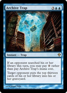 Archive Trap
 If an opponent searched their library this turn, you may pay {0} rather than pay this spell's mana cost.
Target opponent mills thirteen cards.
